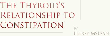 The Thyroid's Relationship to Constipation